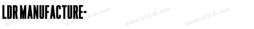 LDR Manufacture字体转换 LDR Manufacture字体转换